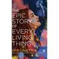 The Epic Story of Every Living Thing - Library Binding