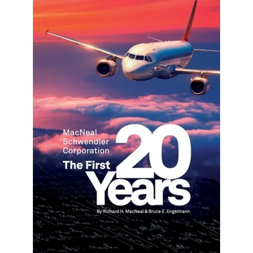 The MacNeal-Schwendler Corporation, the first 20 years and the next 20 years - Hardcover