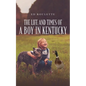 The Life and Times of a Boy in Kentucky - Paperback