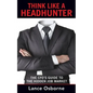 Think Like a Headhunter: The CFO's Guide to the Hidden Job Market - Paperback