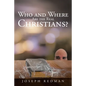 Who and Where are the Real Christians? - Paperback