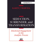 Seduction, Surrender, and Transformation: Emotional Engagement in the Analytic Process - Paperback