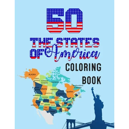 50 The States of America Coloring Book: State Maps, Capitals, Animals, Flowers, Mottos, Cities, Population, Regions Perfect Easy To Color And Learn Mo - Paperback