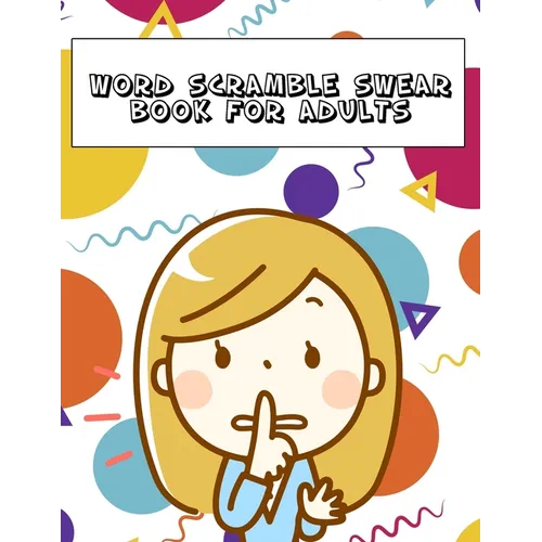 Word Scramble Swear Book For Adults: Large Print Offensive Puzzle With Answers - Paperback