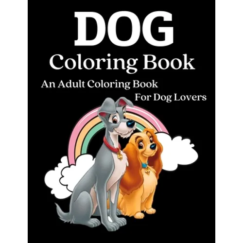 Dog Coloring Book: An Adult Coloring Book for Dog Lovers (Animal Coloring Books) - Paperback