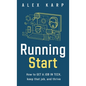 Running Start: How to get a job in tech, keep that job, and thrive - Hardcover