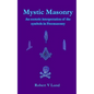 Mystic Masonry: An esoteric interpretation of the symbols in Freemasonry - Paperback