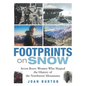 Footprints on Snow: Seven Brave Women Who Shaped the History of the Northwest Mountains - Hardcover