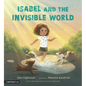 Isabel and the Invisible World - Hardcover
