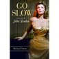 Go Slow: The Life of Julie London - Hardcover