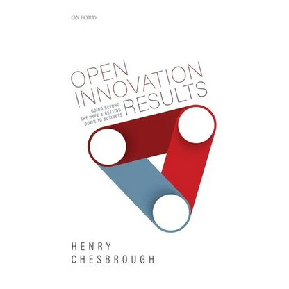 Open Innovation Results: Going Beyond the Hype and Getting Down to Business - Hardcover