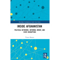 Inside Afghanistan: Political Networks, Informal Order, and State Disruption - Paperback