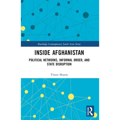 Inside Afghanistan: Political Networks, Informal Order, and State Disruption - Paperback