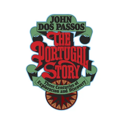 The Portugal Story: Three Centuries of Exploration and Discovery - Paperback