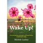 Wake Up!: Encouraging messages of inspiration to fuel your day - Paperback