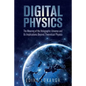 Digital Physics: The Meaning of the Holographic Universe and Its Implications Beyond Theoretical Physics - Paperback