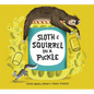 Sloth and Squirrel in a Pickle - Hardcover