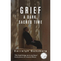 Grief: A Dark, Sacred Time - Paperback
