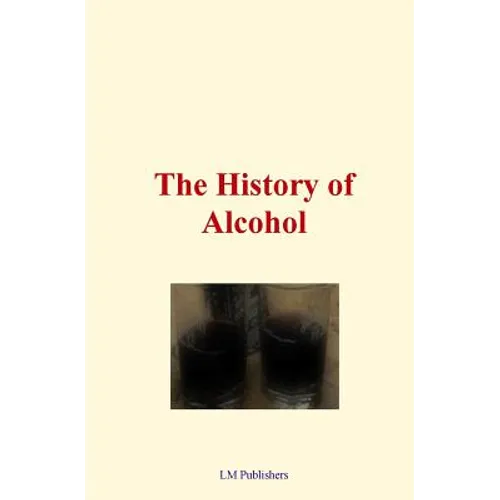 The History of Alcohol - Paperback