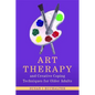 Art Therapy and Creative Coping Techniques for Older Adults - Paperback