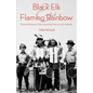 Black Elk and Flaming Rainbow: Personal Memories of the Lakota Holy Man and John Neihardt - Paperback