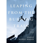 Leaping from the Burning Train: A Poet's Journey of Faith - Hardcover