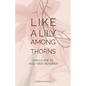 Like a Lily Among Thorns: Girls Guide to Holy Week Readings - Paperback