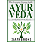 Ayurveda: The Ayurveda Ultimate Guide! Ayurvedic Healing For Health, Yoga And Weight Loss, Mindful Eating, Anti Aging And More! - Paperback