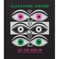 Alexander Girard: Let the Sun in - Hardcover