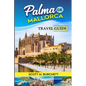Palma de Mallorca: Discovering the Heart of Mallorca, Basking in the Golden Beaches, Bellver Castle Whispers and Nights under the Moonlit - Paperback