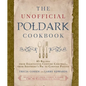 The Unofficial Poldark Cookbook: 85 Recipes from Eighteenth-Century Cornwall, from Shepherd's Pie to Cornish Pasties - Hardcover