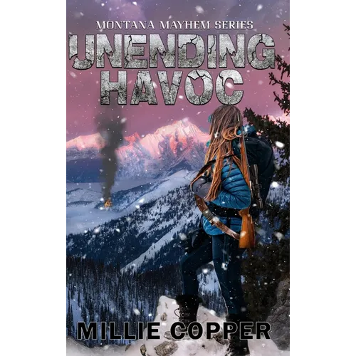 Unending Havoc: Montana Mayhem Book 1 America's New Apocalypse - Hardcover