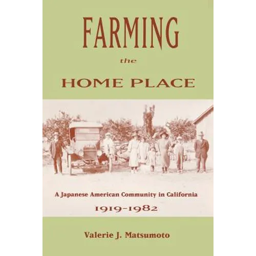 Farming the Home Place: A Japanese Community in California, 1919-1982 - Paperback