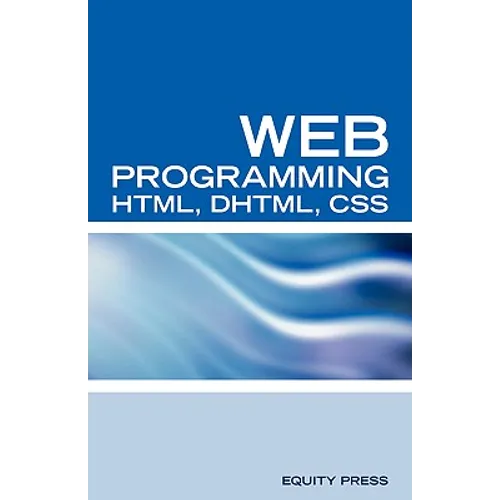 Web Programming Interview Questions with HTML, DHTML, and CSS: HTML, DHTML, CSS Interview and Certification Review - Paperback