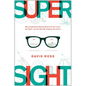 Supersight: What Augmented Reality Means for Our Lives, Our Work, and the Way We Imagine the Future - Hardcover