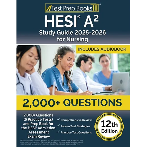 HESI A2 Study Guide 2025-2026 Nursing: 2,000+ Questions (6 Practice Tests) and Prep Book for the HESI Admission Assessment Exam Review [12th Edition] - Paperback