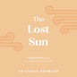 The Lost Sun: A Being Human Guide to Weathering Life's Storms - Hardcover