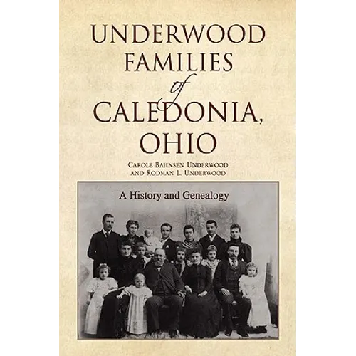 Underwood Families of Caledonia, Ohio - Hardcover