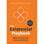 The Existential Playbook: How to survive, live and thrive - Hardcover