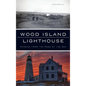 Wood Island Lighthouse: Stories from the Edge of the Sea - Hardcover