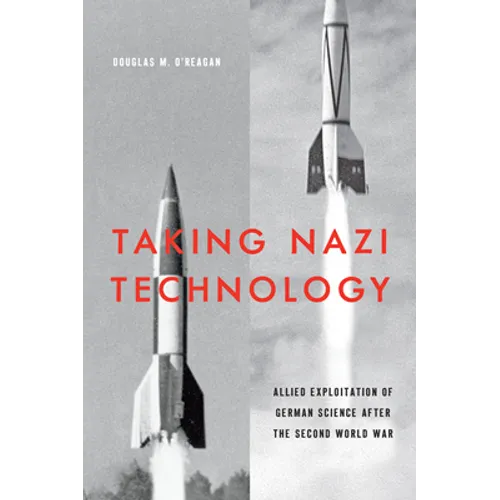 Taking Nazi Technology: Allied Exploitation of German Science After the Second World War - Paperback