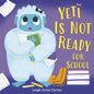 Yeti Is Not Ready for School - Hardcover