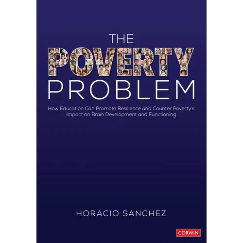 The Poverty Problem: How Education Can Promote Resilience and Counter Poverty's Impact on Brain Development and Functioning - Paperback