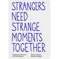 Strangers Need Strange Moments Together: Designing Interaction for Public Spaces - Paperback