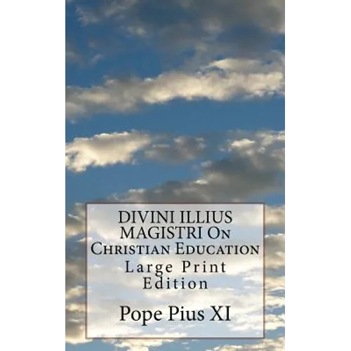 DIVINI ILLIUS MAGISTRI On Christian Education: Large Print Edition - Paperback