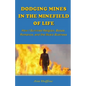 Dodging Mines in the Minefield of Life: How I Survived Religion, Booze, Romance, and the Music Business - Paperback