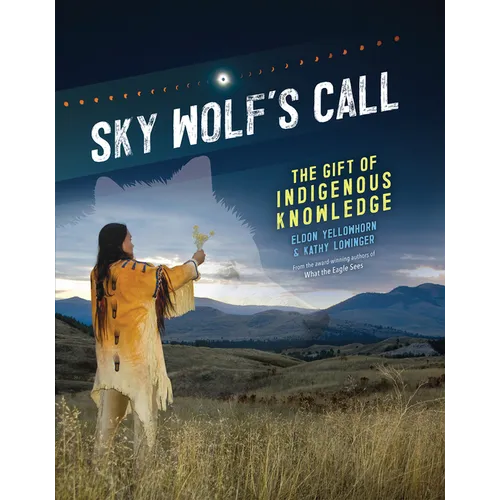 Sky Wolf's Call: The Gift of Indigenous Knowledge - Hardcover