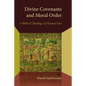 Divine Covenants and Moral Order: A Biblical Theology of Natural Law - Paperback