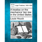 A Treatise on the Mechanics' Lien Law in the United States. - Paperback
