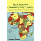 Principles of Cooking in West Africa: Learn the Art of African Heritage Foo Foo and Soup Cooking - Paperback